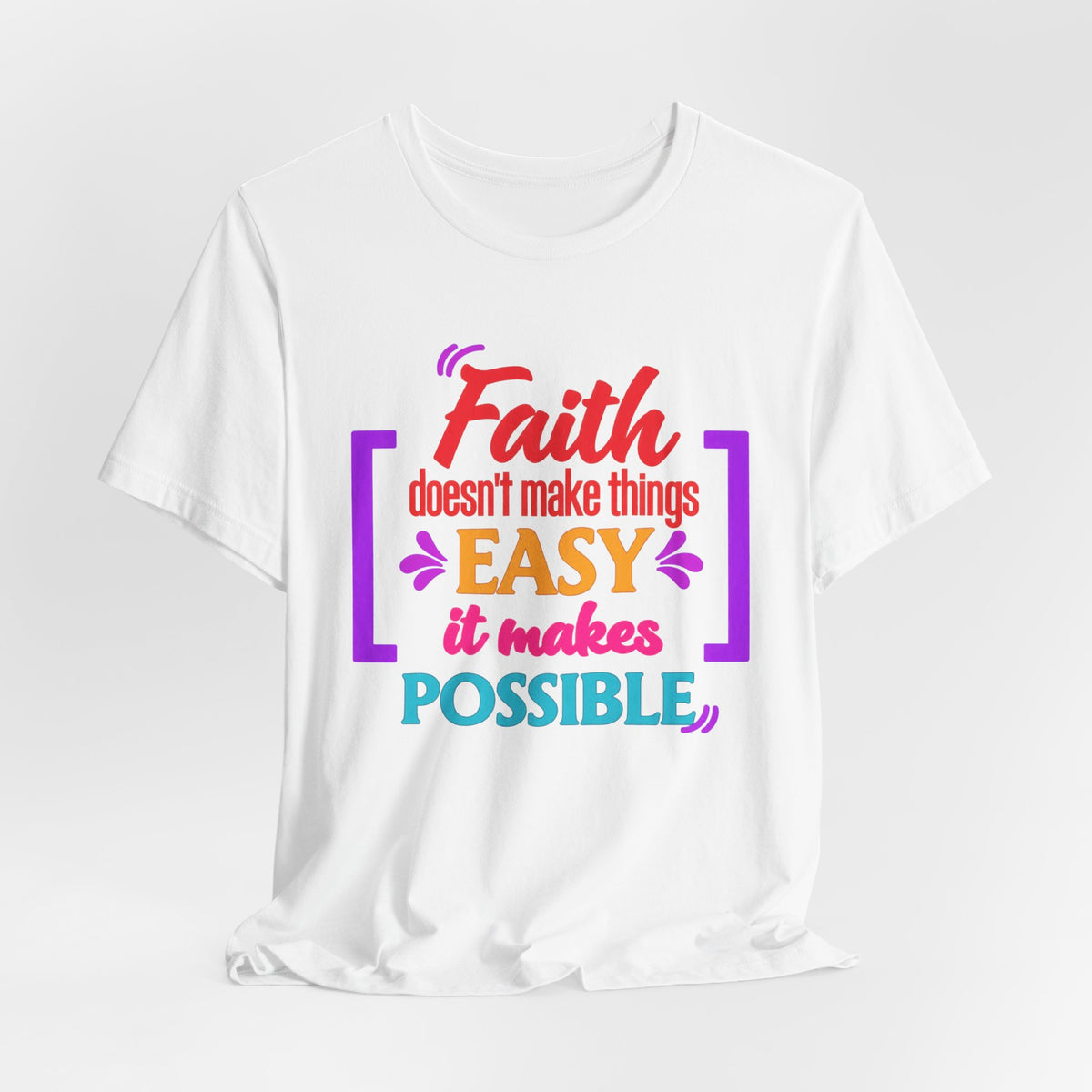 Faith Doesn't Make Things Easy It Makes Possible T-Shirt