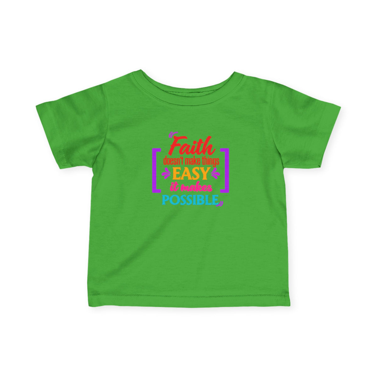 Infant Tee - "Faith doesn't make things easy, it makes possible" Inspirational Baby Shirt