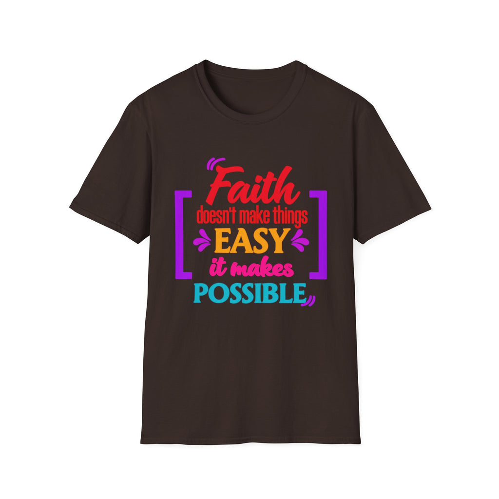 Faith Doesn’t Make Things Easy It Makes Possible T-Shirt
