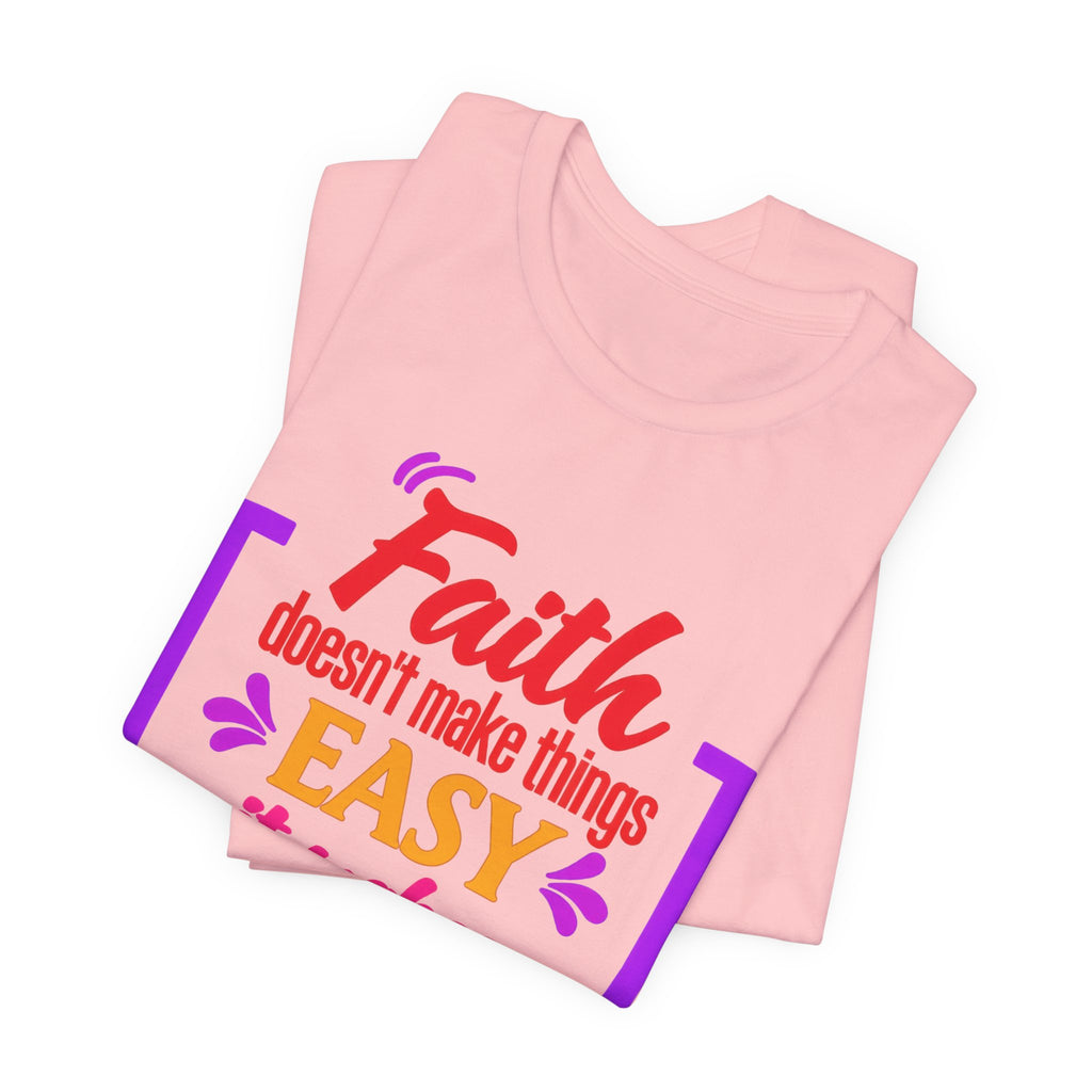 Faith Doesn't Make Things Easy It Makes Possible T-Shirt