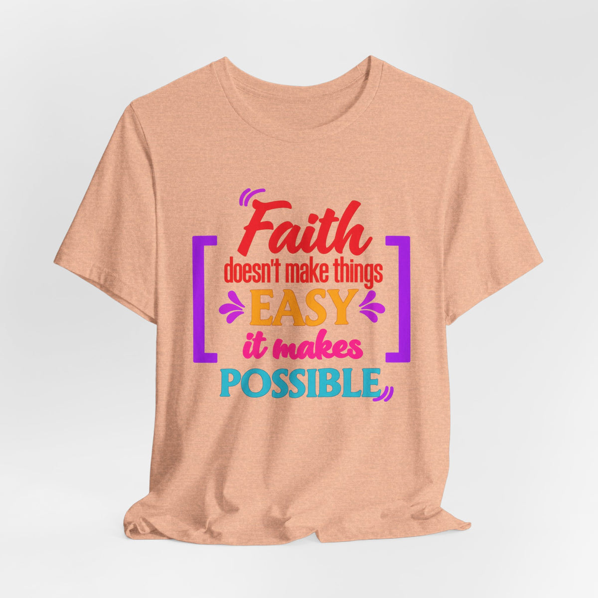 Faith Doesn't Make Things Easy It Makes Possible T-Shirt