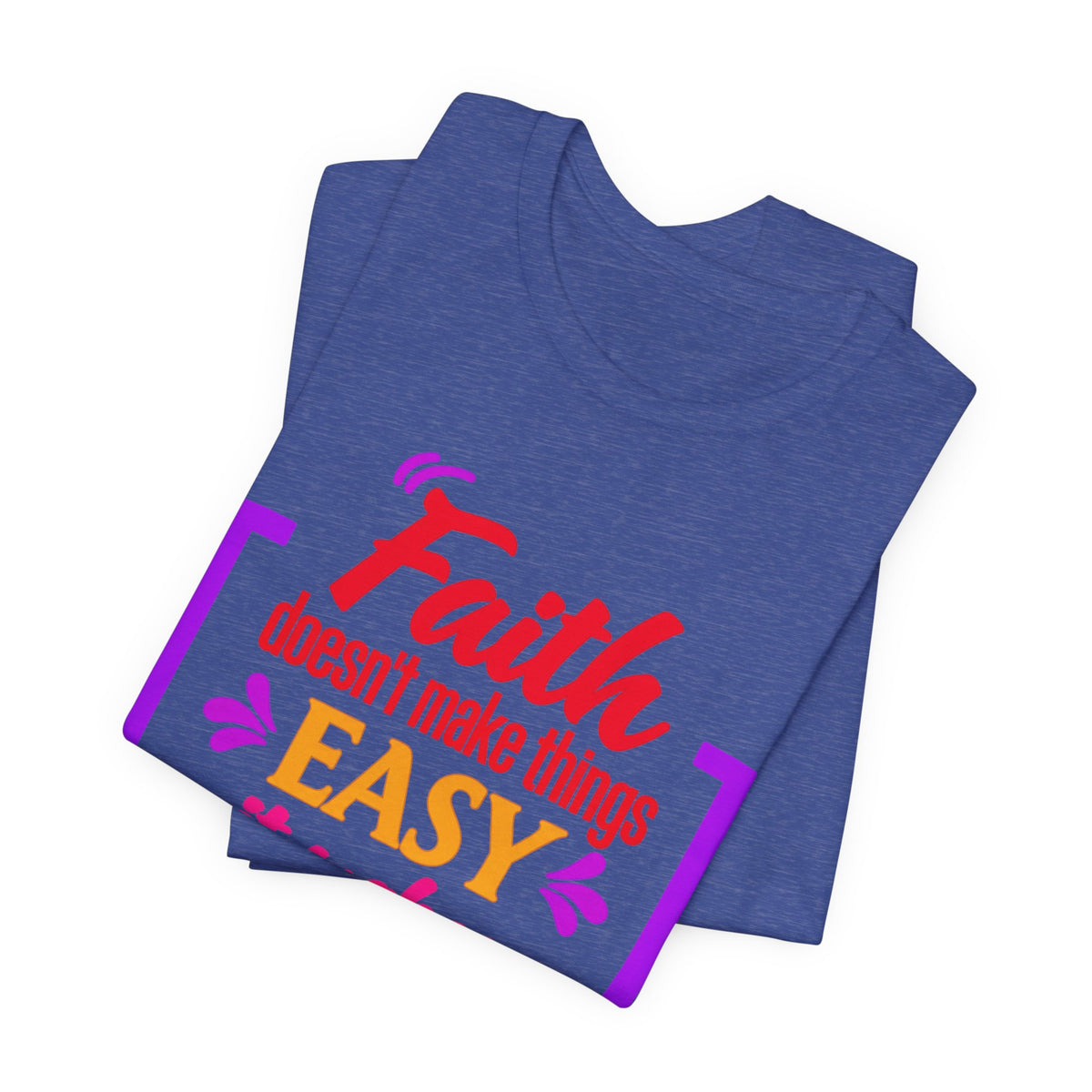 Faith Doesn't Make Things Easy It Makes Possible T-Shirt