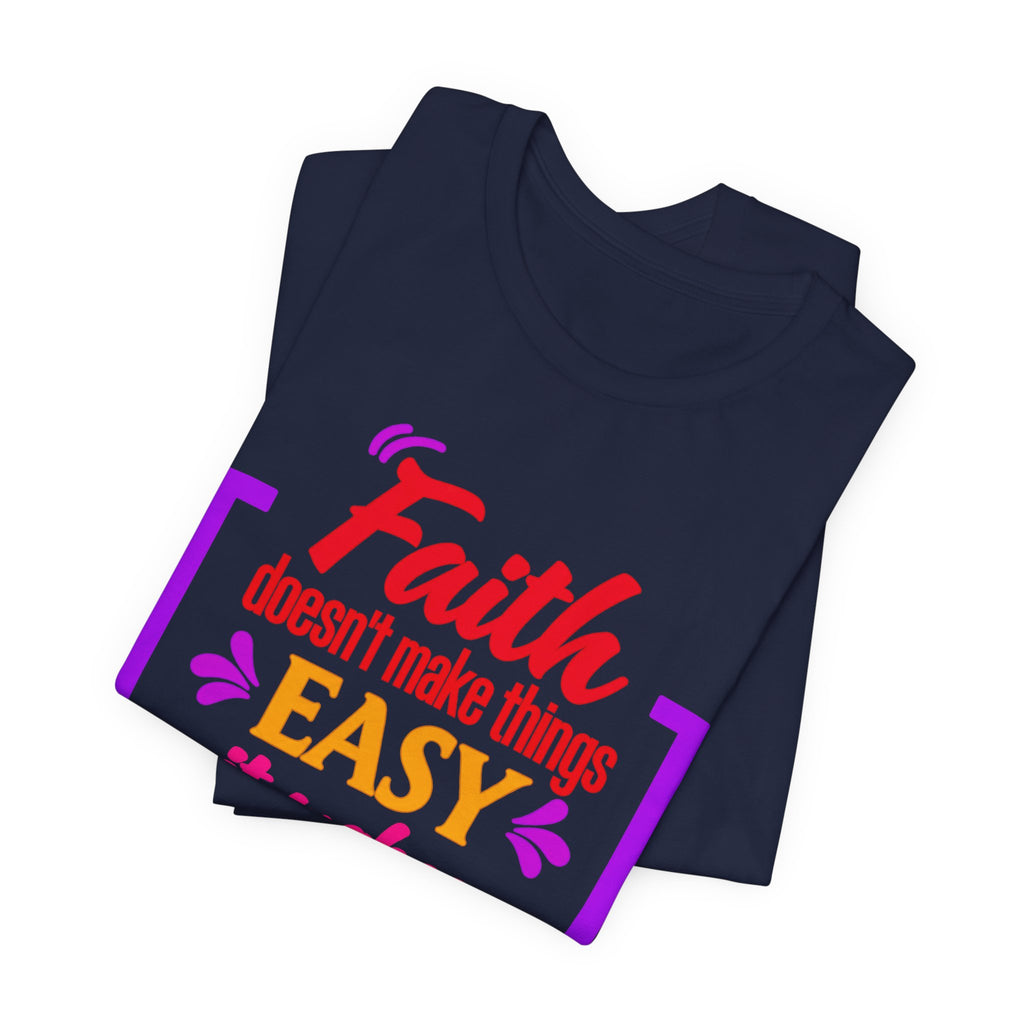 Faith Doesn't Make Things Easy It Makes Possible T-Shirt