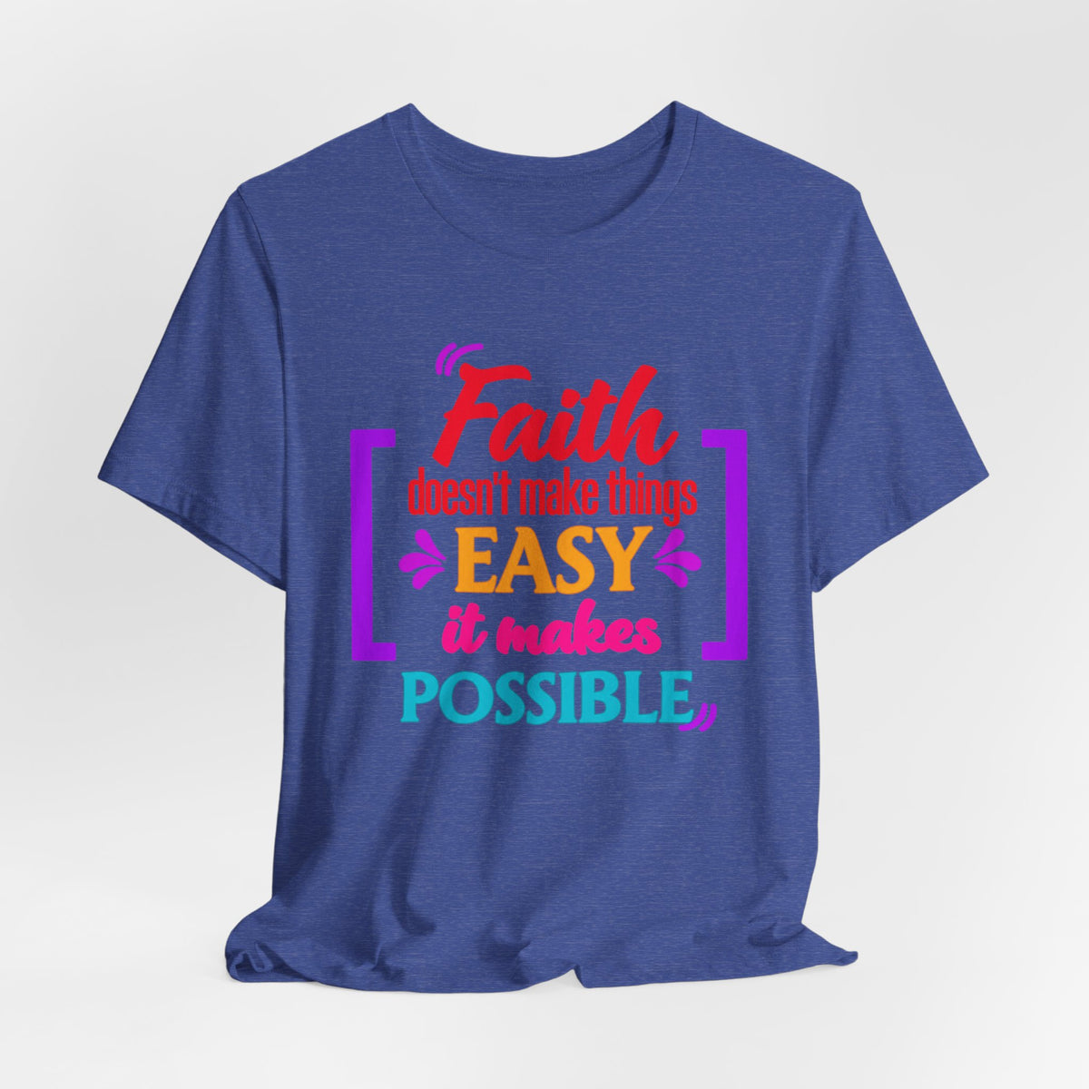 Faith Doesn't Make Things Easy It Makes Possible T-Shirt