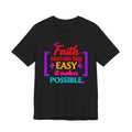Faith Doesn't Make Things Easy It Makes Possible T-Shirt