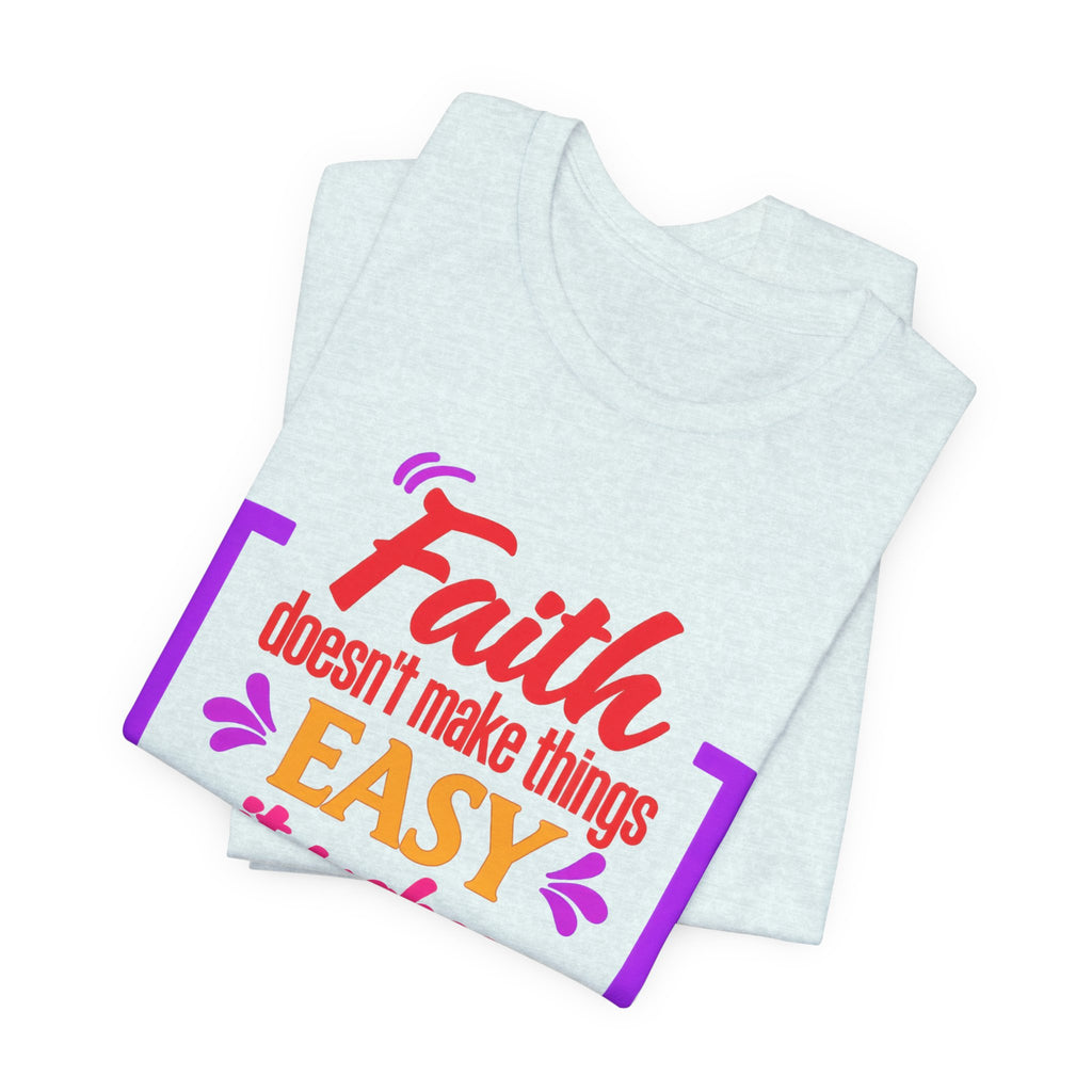 Faith Doesn't Make Things Easy It Makes Possible T-Shirt