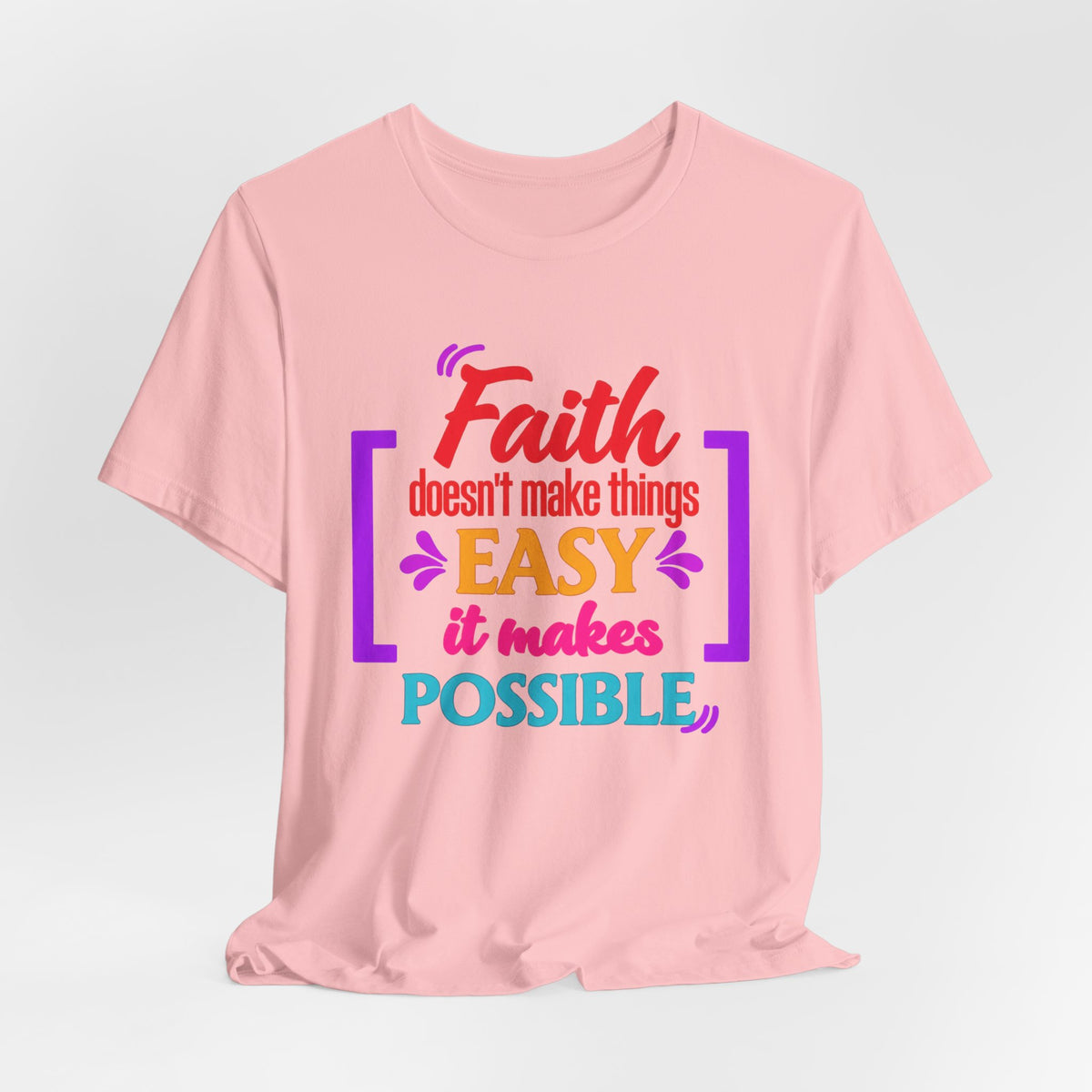 Faith Doesn't Make Things Easy It Makes Possible T-Shirt
