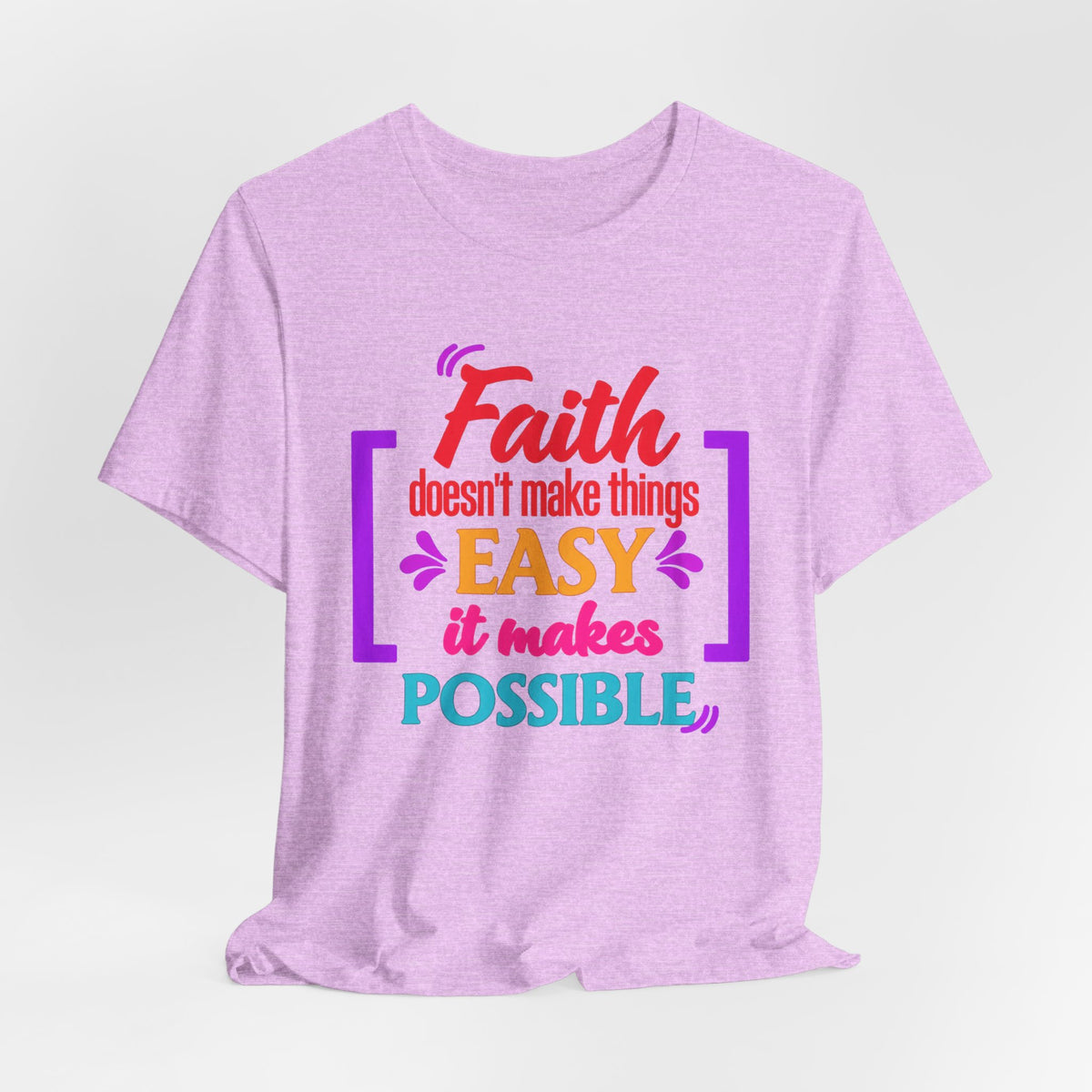 Faith Doesn't Make Things Easy It Makes Possible T-Shirt